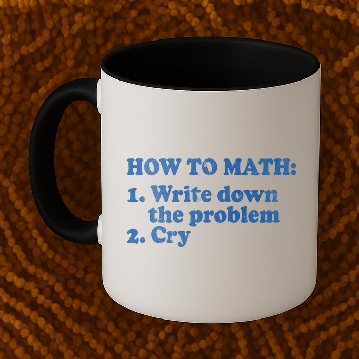 How To Math Write Down The Problem And Cry Mug