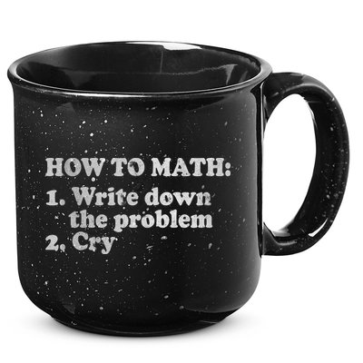 How To Math Write Down The Problem And Cry 15oz Campfire Ceramic Mug
