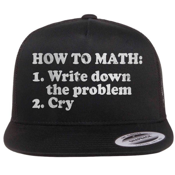 How To Math Write Down The Problem And Cry Flat Bill Trucker Hat