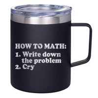 How To Math Write Down The Problem And Cry 12oz Stainless Steel Coffee Mug