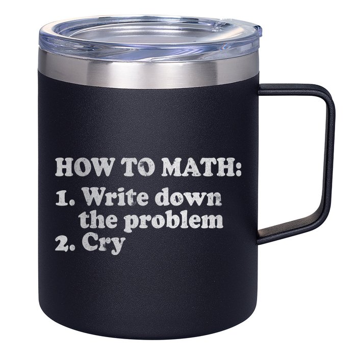 How To Math Write Down The Problem And Cry 12oz Stainless Steel Coffee Mug