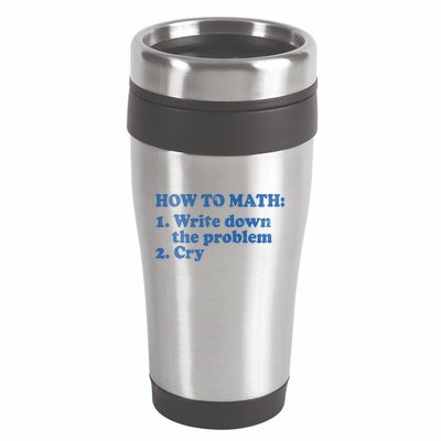 How To Math Write Down The Problem And Cry 16oz Travel Tumbler