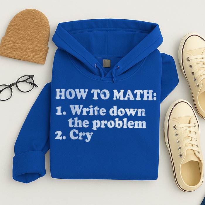How To Math Write Down The Problem And Cry Hoodie