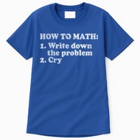 How To Math Write Down The Problem And Cry Tall T-Shirt