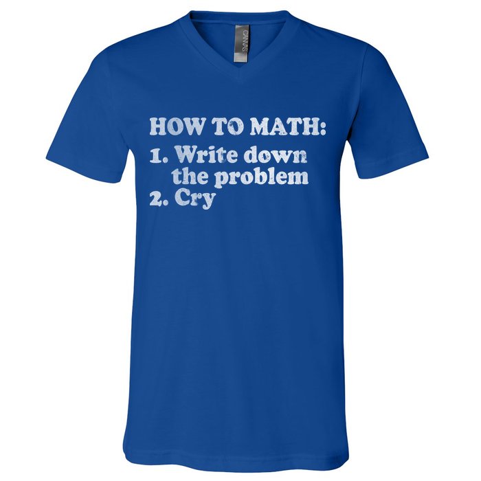 How To Math Write Down The Problem And Cry V-Neck T-Shirt
