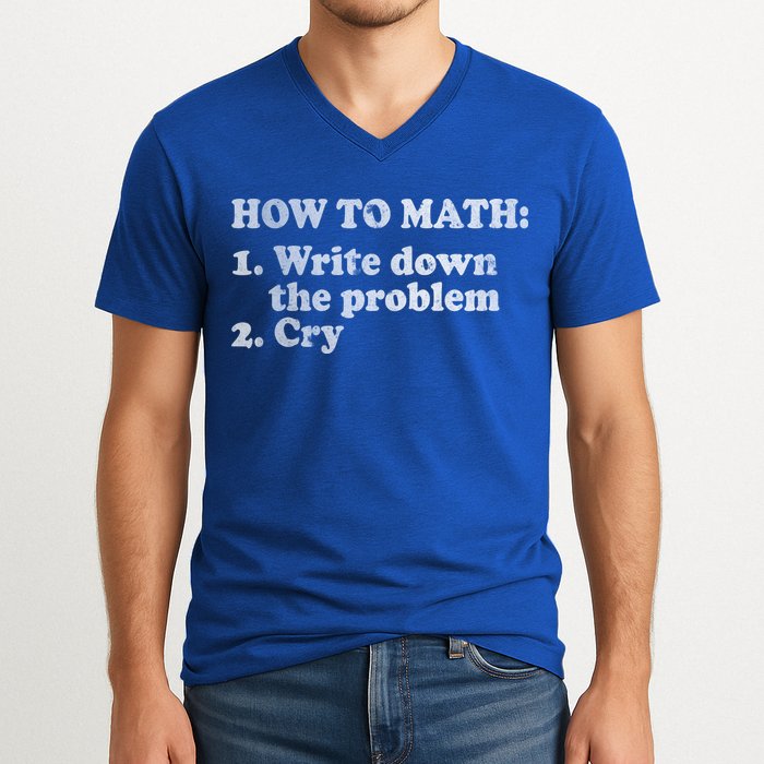 How To Math Write Down The Problem And Cry V-Neck T-Shirt