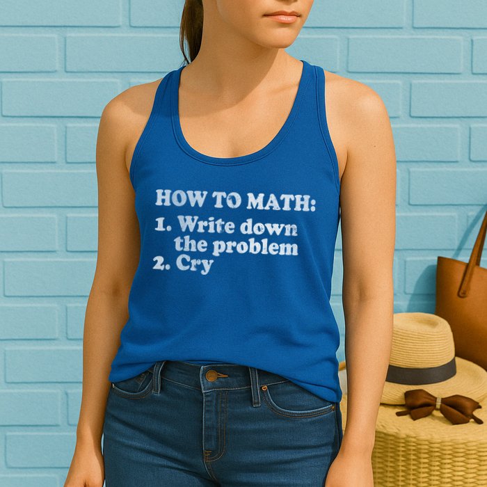 How To Math Write Down The Problem And Cry Womens Tank Top