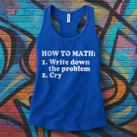How To Math Write Down The Problem And Cry Womens Tank Top