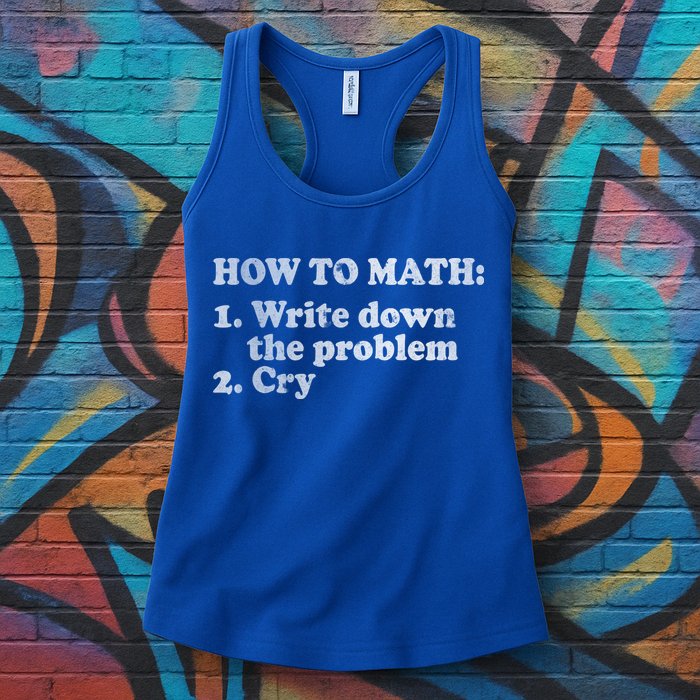 How To Math Write Down The Problem And Cry Womens Tank Top