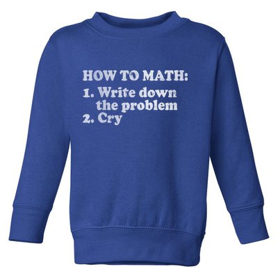How To Math Write Down The Problem And Cry Toddler Sweatshirt