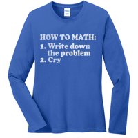 How To Math Write Down The Problem And Cry Ladies Long Sleeve Shirt