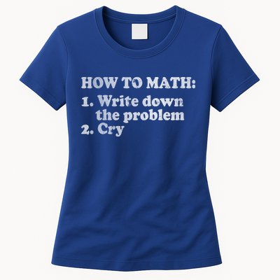 How To Math Write Down The Problem And Cry Womens T-Shirt