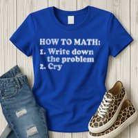 How To Math Write Down The Problem And Cry Womens T-Shirt