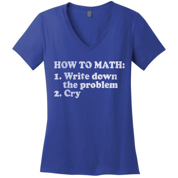 How To Math Write Down The Problem And Cry Women's V-Neck T-Shirt