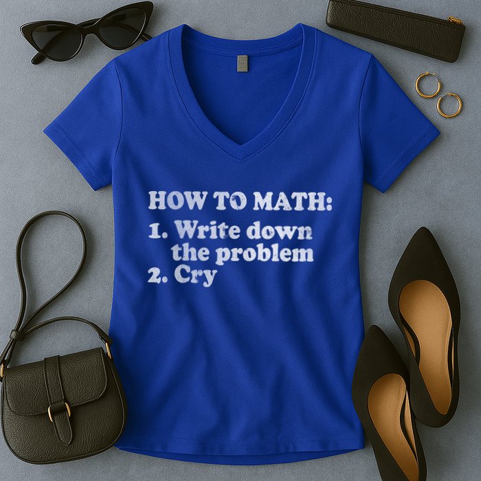 How To Math Write Down The Problem And Cry Women's V-Neck T-Shirt