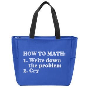 How To Math Write Down The Problem And Cry Zip Tote Bag