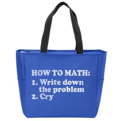 How To Math Write Down The Problem And Cry Zip Tote Bag