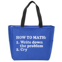 How To Math Write Down The Problem And Cry Zip Tote Bag