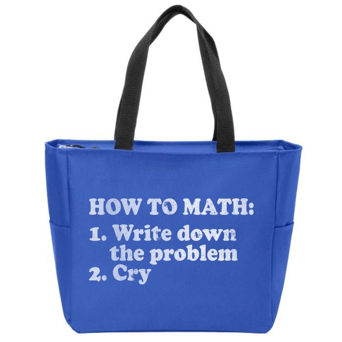How To Math Write Down The Problem And Cry Zip Tote Bag