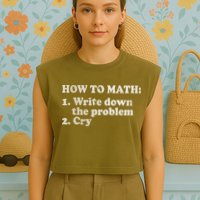 How To Math Write Down The Problem And Cry Garment-Dyed Women's Muscle Tee