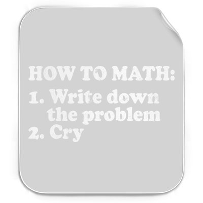 How To Math Write Down The Problem And Cry Permanent Decal Sticker