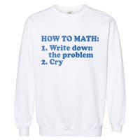 How To Math Write Down The Problem And Cry Garment-Dyed Sweatshirt