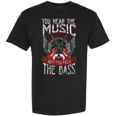 Hear The Music Feel The Bass Player Bassist Guitarist Gift Garment-Dyed Heavyweight T-Shirt