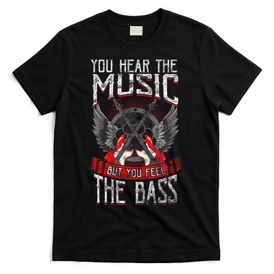 Hear The Music Feel The Bass Player Bassist Guitarist Gift T-Shirt