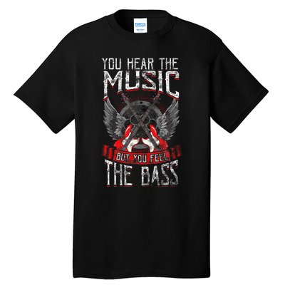 Hear The Music Feel The Bass Player Bassist Guitarist Gift Tall T-Shirt