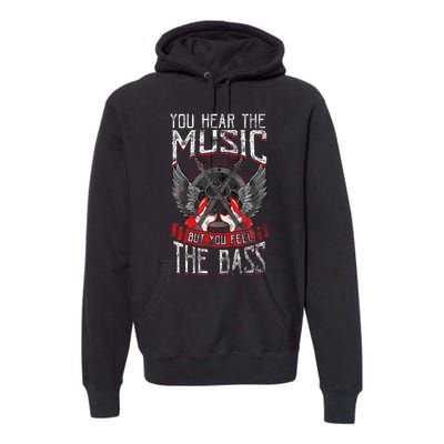 Hear The Music Feel The Bass Player Bassist Guitarist Gift Premium Hoodie