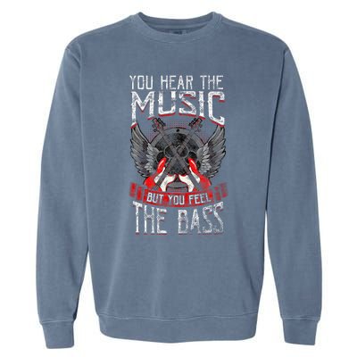 Hear The Music Feel The Bass Player Bassist Guitarist Gift Garment-Dyed Sweatshirt