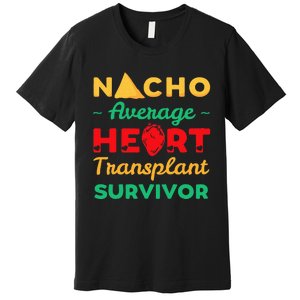 Heart Transplant Nacho Lover Survivor Cardiac Orthotopic Premium T-Shirt