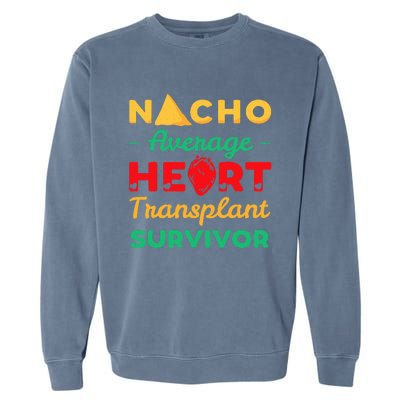 Heart Transplant Nacho Lover Survivor Cardiac Orthotopic Garment-Dyed Sweatshirt