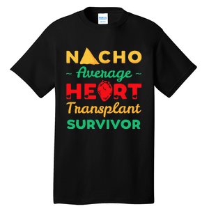 Heart Transplant Nacho Lover Survivor Cardiac Orthotopic Tall T-Shirt