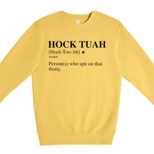 Hock Tuah Noun Definition Person Who Spit On That Thang Premium Crewneck Sweatshirt