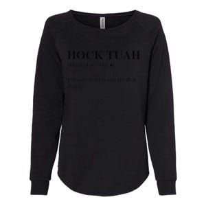 Hock Tuah Noun Definition Person Who Spit On That Thang Womens California Wash Sweatshirt