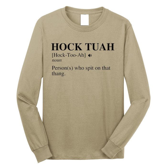 Hock Tuah Noun Definition Person Who Spit On That Thang Long Sleeve Shirt