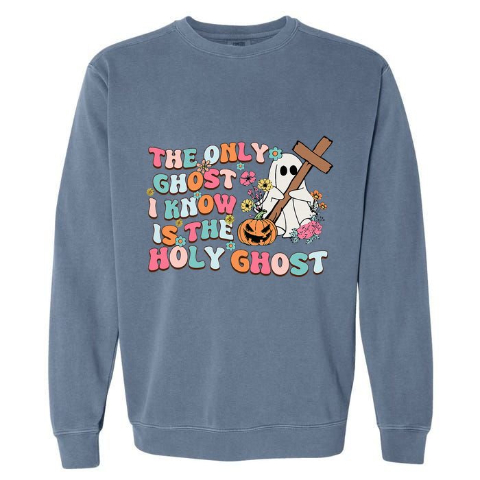 Halloween The Only Ghost I Know Is The Holy Ghost Christian Garment-Dyed Sweatshirt
