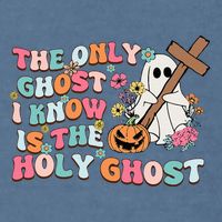 Halloween The Only Ghost I Know Is The Holy Ghost Christian Garment-Dyed Sweatshirt