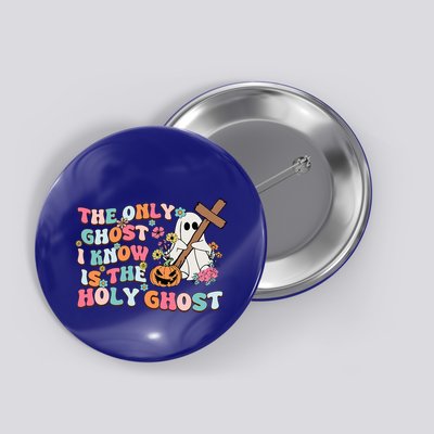 Halloween The Only Ghost I Know Is The Holy Ghost Christian Button