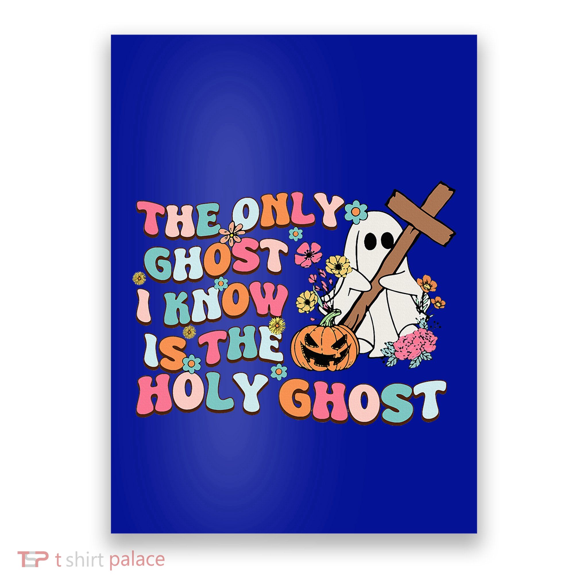 Halloween The Only Ghost I Know Is The Holy Ghost Christian Poster