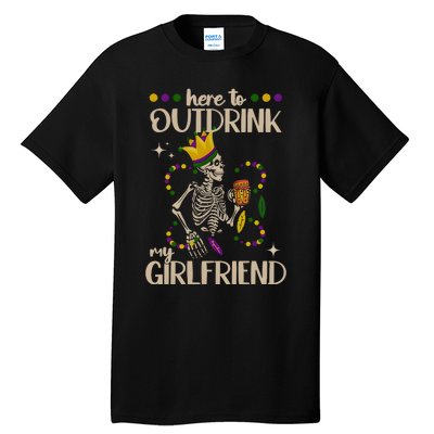 Here To Outdrink My Boyfriend Mardi Gras Party Tall T-Shirt