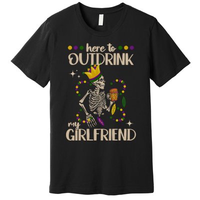 Here To Outdrink My Boyfriend Mardi Gras Party Premium T-Shirt