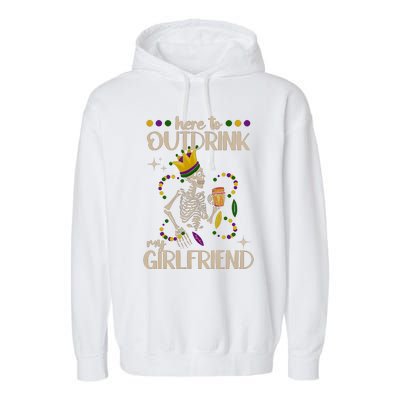 Here To Outdrink My Boyfriend Mardi Gras Party Garment-Dyed Fleece Hoodie