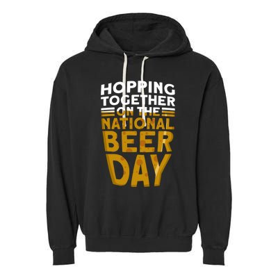 Hopping Together On The National Beer Day Gift Beer Day Beer Meaningful Gift Garment-Dyed Fleece Hoodie