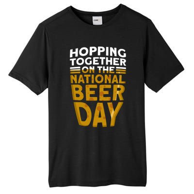 Hopping Together On The National Beer Day Gift Beer Day Beer Meaningful Gift Tall Fusion ChromaSoft Performance T-Shirt