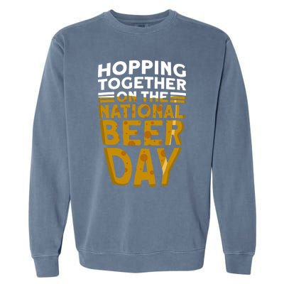 Hopping Together On The National Beer Day Gift Beer Day Beer Meaningful Gift Garment-Dyed Sweatshirt