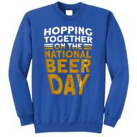 Hopping Together On The National Beer Day Gift Beer Day Beer Meaningful Gift Sweatshirt