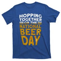 Hopping Together On The National Beer Day Gift Beer Day Beer Meaningful Gift T-Shirt