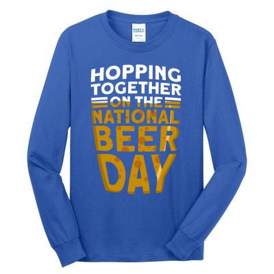 Hopping Together On The National Beer Day Gift Beer Day Beer Meaningful Gift Tall Long Sleeve T-Shirt